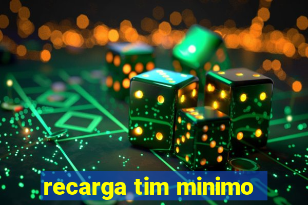 recarga tim minimo